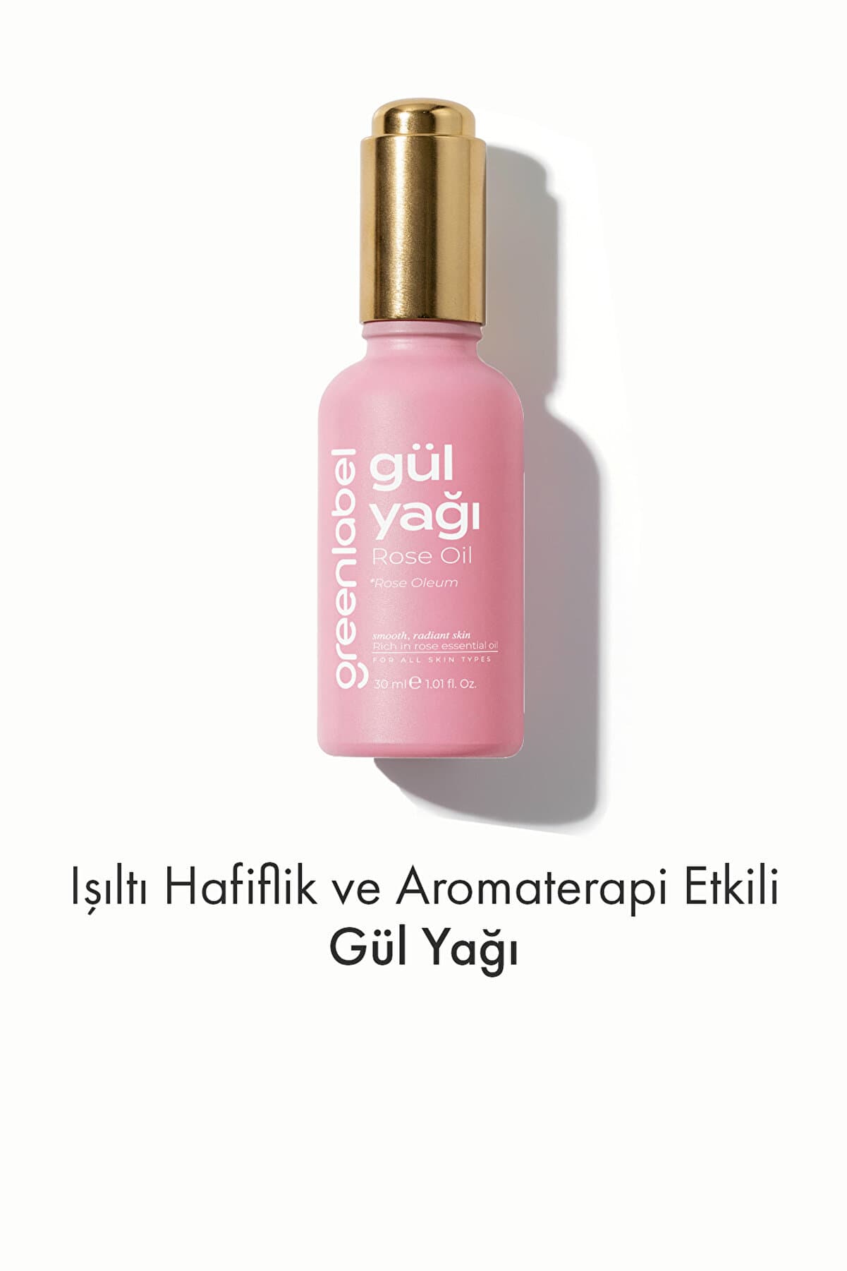Green Label Dişil Enerjiyi Artıran Ve Cilt Bakımını Destekleyen Gül yağı 30ml